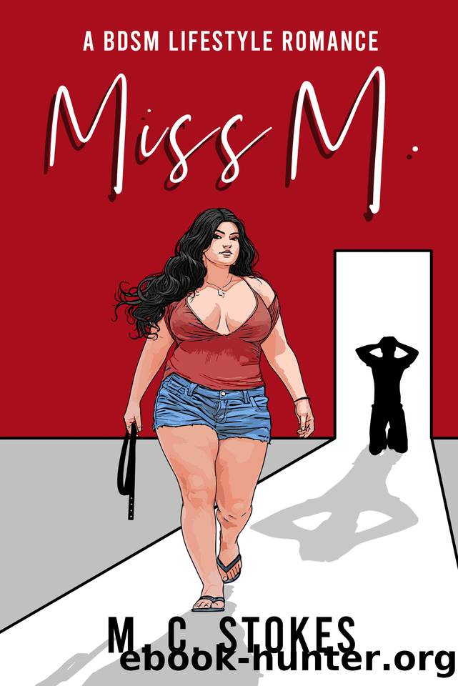 Miss M: A bdsm lifestyle romance by Stokes M. C