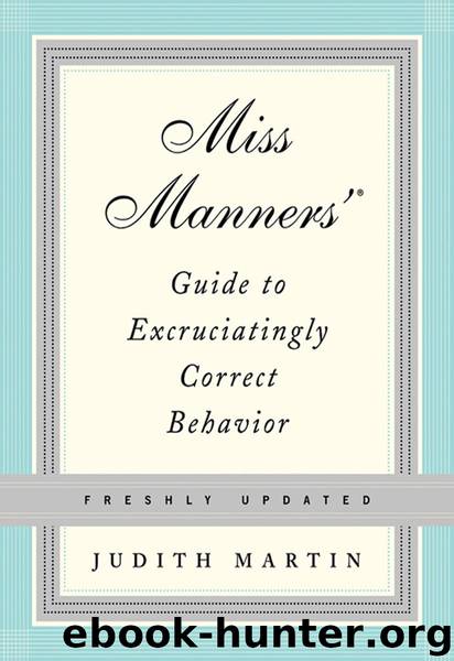 Miss Manners' Guide to Excruciatingly Correct Behavior (Freshly Updated) by Judith Martin