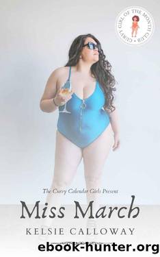 Miss March: Curvy Girl Romance (Curvy Girl Of The Month Club Book 3) by Kelsie Calloway