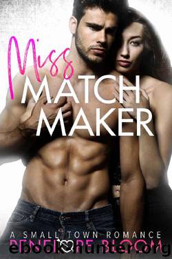 Miss Matchmaker: A Small Town Romance by Penelope Bloom