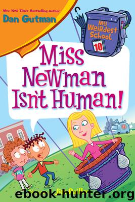 Miss Newman Isn't Human! by Dan Gutman