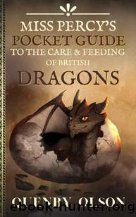Miss Percy's Pocket Guide (to the Care and Feeding of British Dragons) (A Miss Percy Guide Book 1) by Quenby Olson
