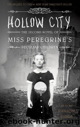 Miss Peregrine 02 - Hollow City by Ransom Riggs