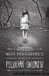 Miss Peregrine's Home For Peculiar Children by Riggs Ransom
