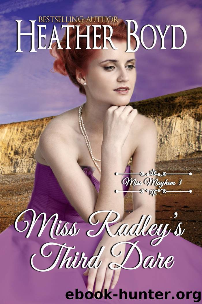 Miss Radley's Third Dare by Heather Boyd