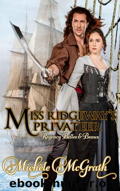 Miss Ridgeway's Privateer (Regency Belles & Beaux Book 3) by McGrath Michele