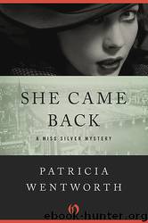 Miss Silver 09 - She Came Back- by Wentworth Patricia