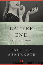 Miss Silver 17 - Latter End by Wentworth Patricia