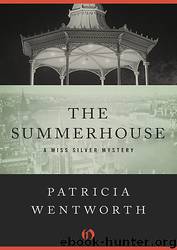 Miss Silver 29 - The Gazebo by Wentworth Patricia