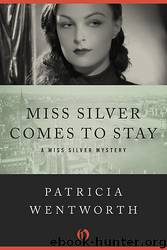 Miss Silver Comes To Stay - Patricia Wentworth - Miss Silver 15: 1949 by Miss Silver Comes to Stay-3S(v1)(html)