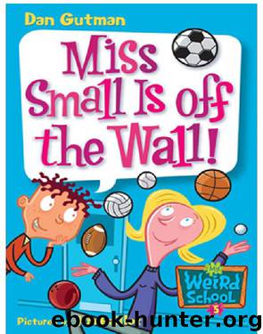 Miss Small Is off the Wall! by Dan Gutman