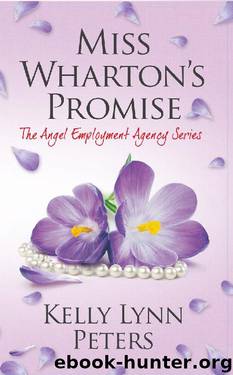 Miss Wharton's Promise (The Angel Employment Agency Series Book 3) by Kelly Lynn Peters