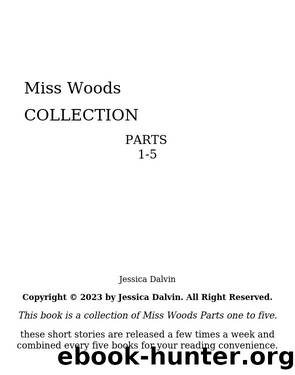 Miss Woods: Collection parts 1-5 (Miss Woods Submissive Collections) by Unknown