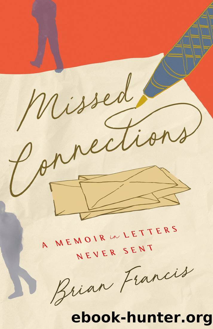 Missed Connections: A Memoir in Letters Never Sent by Brian Francis