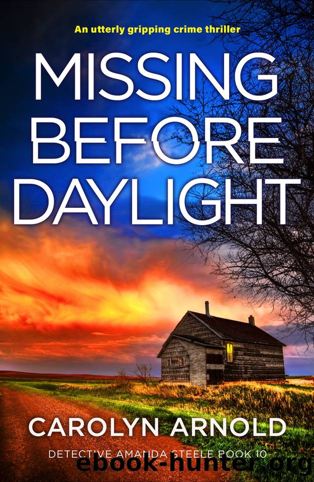 Missing Before Daylight: An utterly gripping crime thriller (Detective Amanda Steele Book 10) by Carolyn Arnold