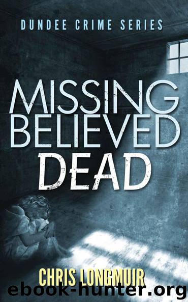 Missing Believed Dead by Chris Longmuir