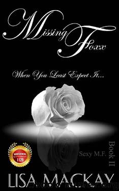 Missing Foxx: When you least expect it... (Sexy M.F. Book 2) by Lisa Mackay