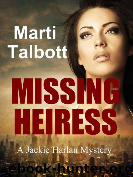 Missing Heiress (A Jackie Harlan Mystery Book 2) by Marti Talbott