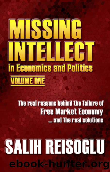 Missing Intellect in Economics and Politics Volume One by Reisoglu Salih