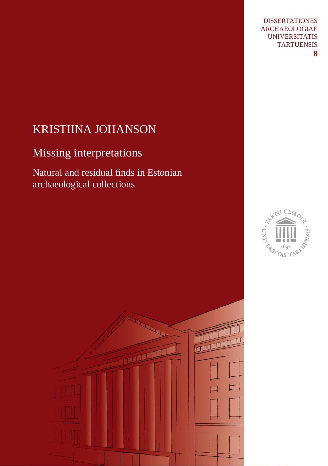 Missing Interpretations: Natural and Residual Finds in Estonian Archaeological Collections by Kristiina Johanson