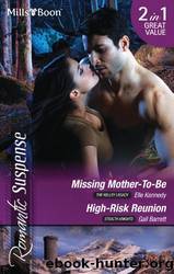 Missing Mother-To-Be (The Kelley Legacy #5)  High-Risk Reunion by Kennedy Elle & Barrett Gail