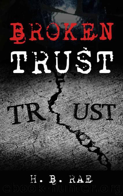 Missing in Action Trilogy 1: Broken Trust by H. B. Rae