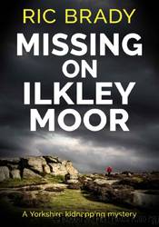 Missing on Ilkley Moor by Ric Brady