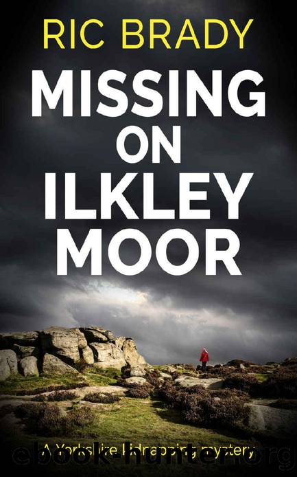 Missing on Ilkley Moor: A Yorkshire kidnapping mystery by Ric Brady