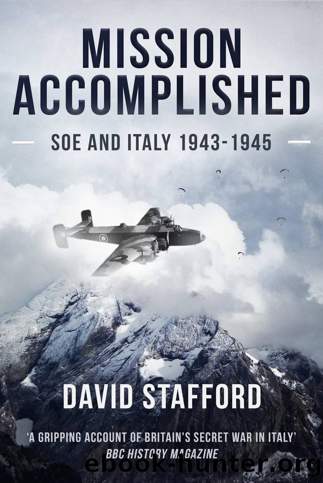 Mission Accomplished: SOE and Italy 1943-1945 by Stafford David