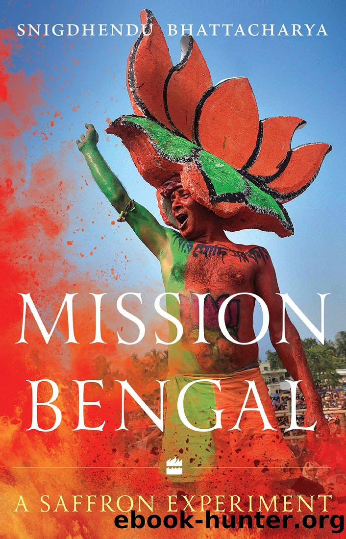 Mission Bengal: A Saffron Experiment by Snigdhendu Bhattacharya