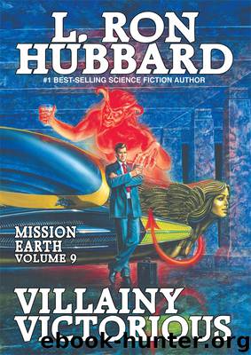 Mission Earth 09 - Villainy Victorious by L. Ron Hubbard