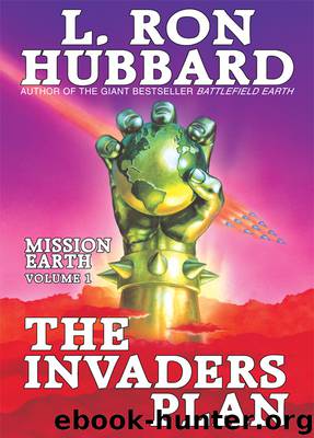Mission Earth Volume 1: The Invaders Plan by L. Ron Hubbard