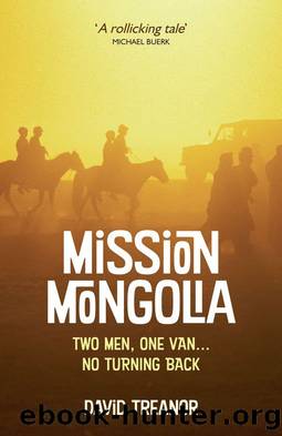 Mission Mongolia: Two Men, One Van... No Turning Back by David Treanor