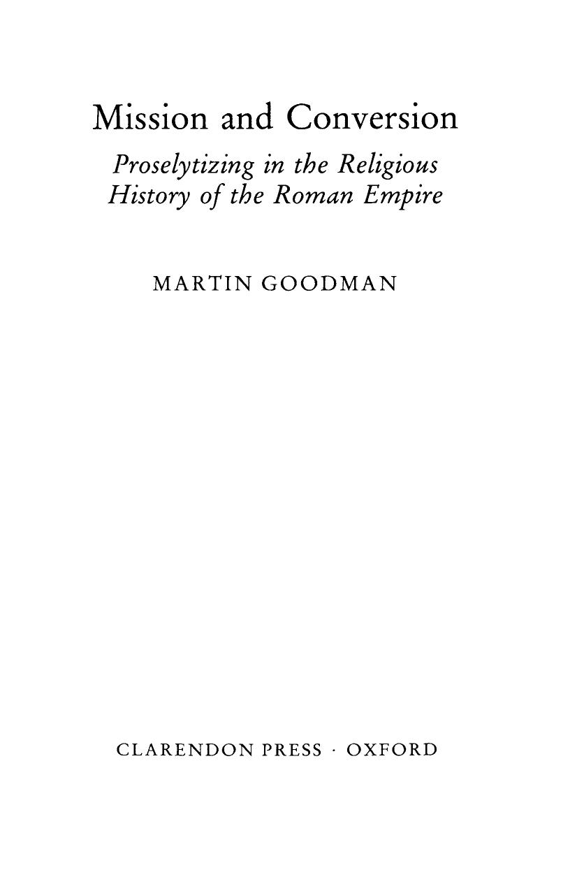 Mission and Conversion: Proselytizing in the Religious History of the Roman Empire by Martin Goodman