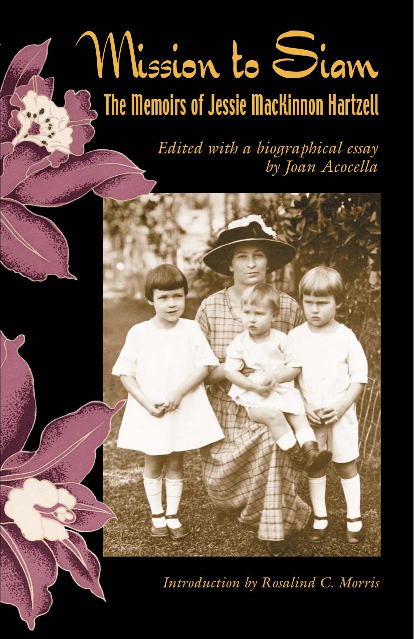 Mission to Siam: The Memoirs of Jessie Mackinnon Hartzell by Jessie Mackinnon Hartzell; Joan Acocella (ed.)