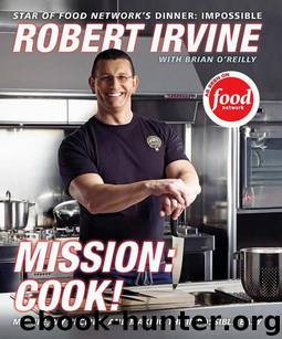Mission: Cook! by Robert Irvine