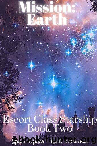 Mission: Earth: Escort Class Starship: Book Two by D. L. Harrison