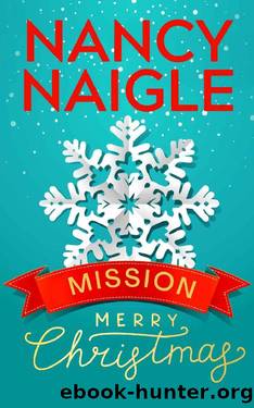 Mission: Merry Christmas: A Christmas Novella by Nancy Naigle