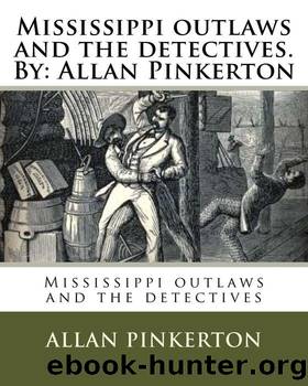 Mississippi Outlaws and the Detectives by Allan Pinkerton