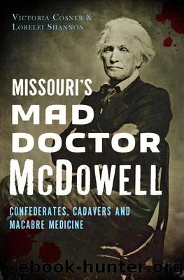 Missouri's Mad Doctor McDowell by Victoria Cosner Lorelei Shannon