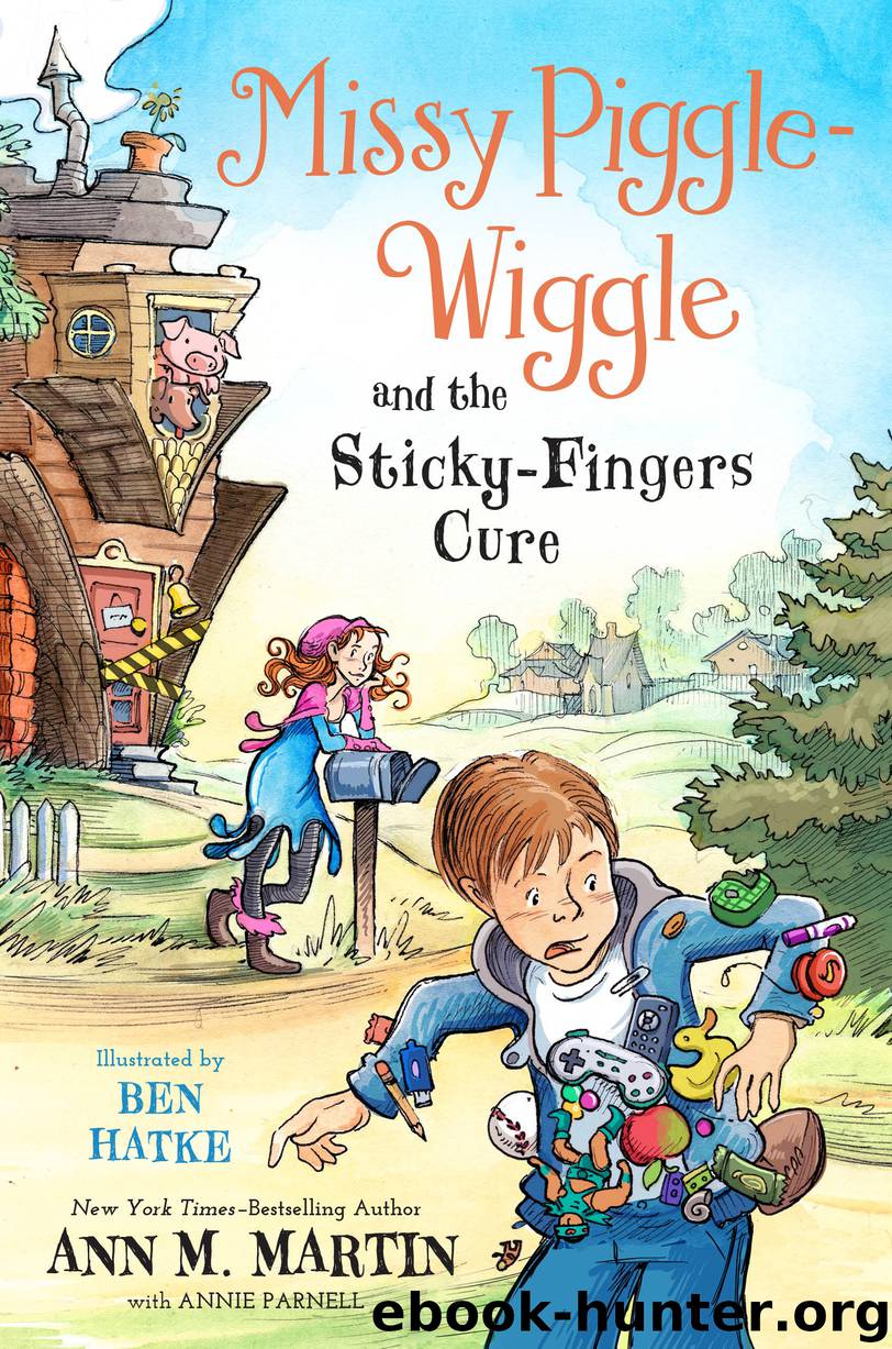 Missy Piggle-Wiggle and the Sticky-Fingers Cure by Ann M. Martin