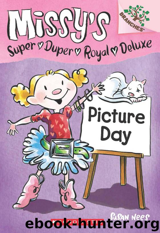 Missy's Super Duper Royal Deluxe #1: Picture Day (A Branches Book) by Nees Susan