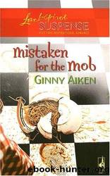 Mistaken for the Mob (Mills & Boon Love Inspired) by Ginny Aiken