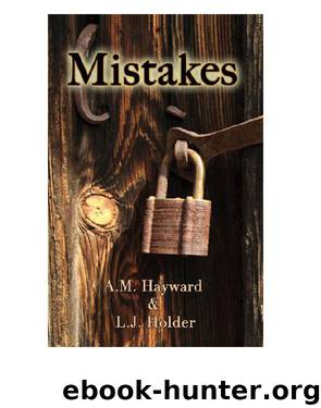 Mistakes by A.M. Hayward & L.J. Holder