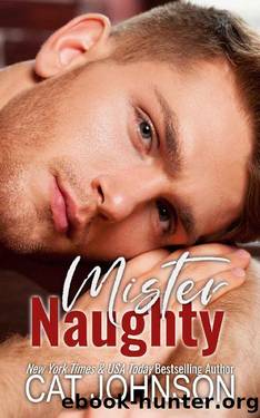 Mister Naughty: A Romantic Comedy (Small Town Secrets Book 6) by Cat Johnson