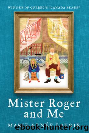 Mister Roger and Me by Marie-Renée Lavoie