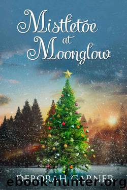 Mistletoe At Moonglow (The Moonglow Christmas Series Book 1) by Deborah Garner