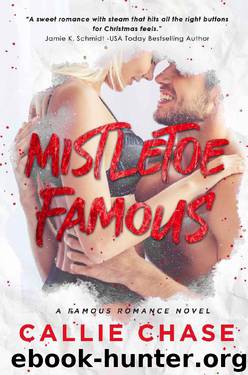 Mistletoe Famous (Famous Series Book 1) by Callie Chase