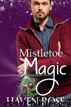 Mistletoe Magic: (Meant to Be #1) (Love for the Holidays Book 2) by Haven Rose