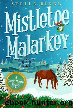 Mistletoe Malarkey: A Shayla Murphy Mystery (Shayla Murphy Mysteries Book 1) by Stella Bixby